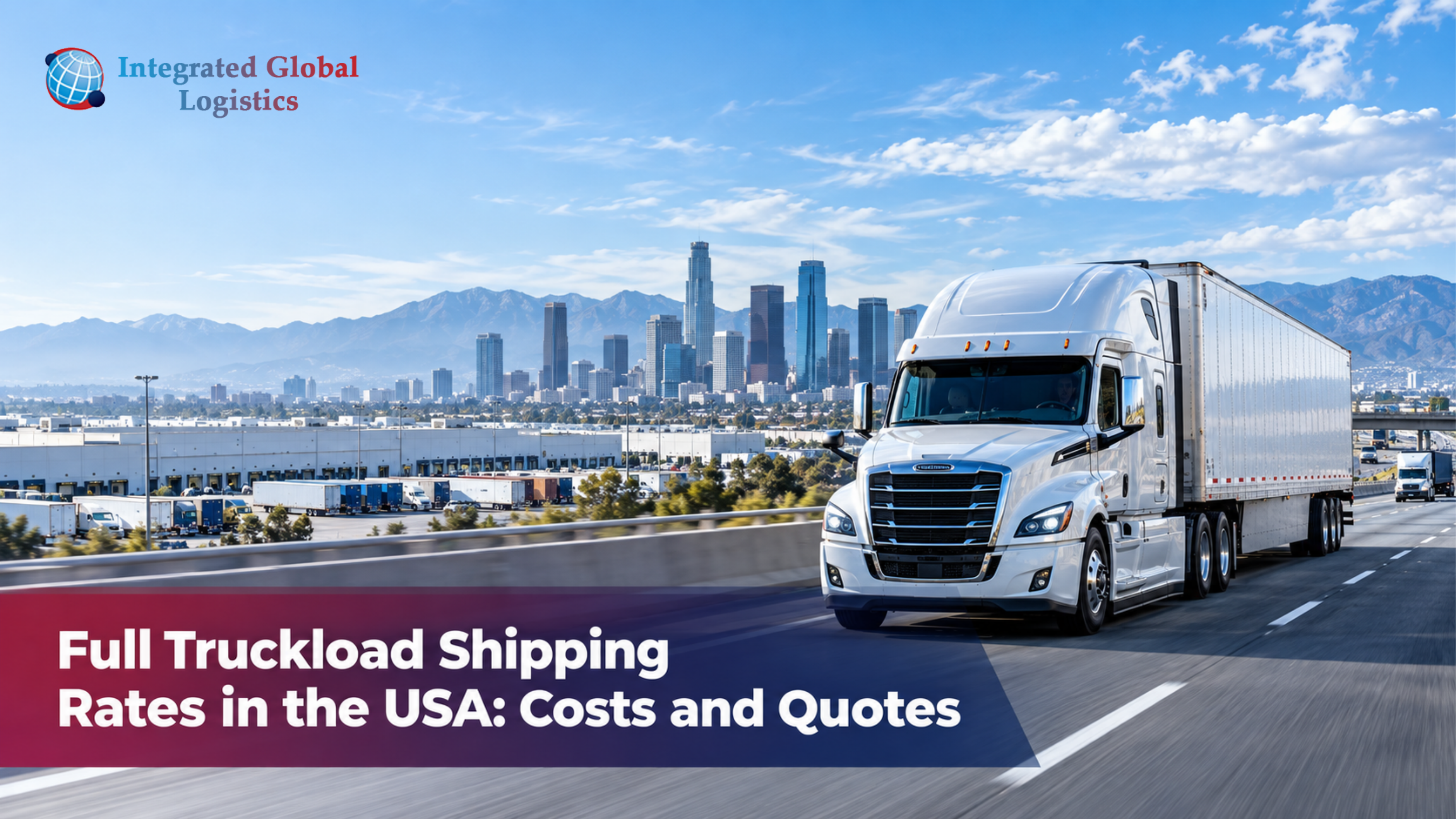 Full Truckload Shipping Rates in the USA: Costs and Quotes